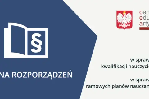 Zmiana rozporządzeń dotyczy kwalifikacji nauczycieli i ramowych planów nauczania.