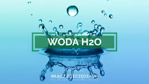 Rozpryskująca się woda tworzy piękny wzór. Napis "WODA H2O" i hasło "Włącz oszczędzanie na własną domową miarę" zachęcają do oszczędzania wody.